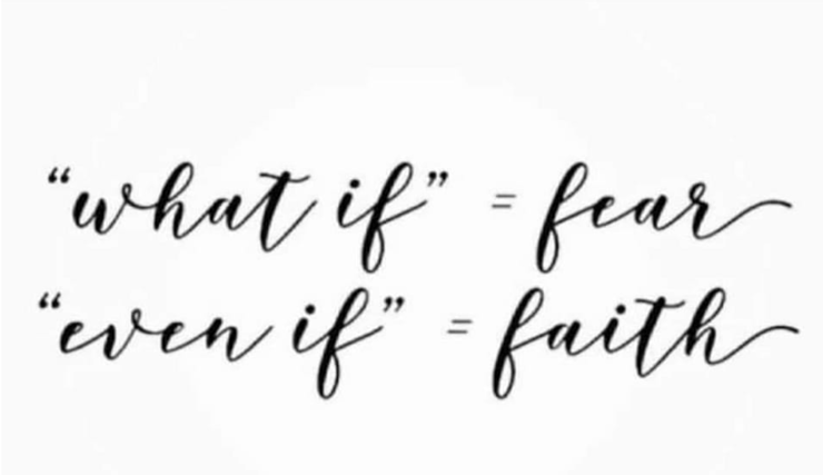 what if = fear, even if = faith